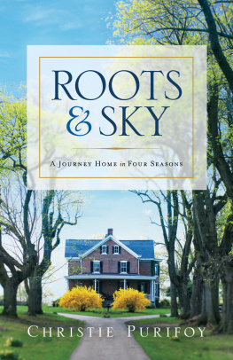 Christie Purifoy - Roots and Sky: A Journey Home in Four Seasons