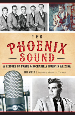 Jim West The Phoenix Sound: A History of Twang & Rockabilly Music in Arizona