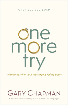 Gary Chapman One More Try: What to Do When Your Marriage Is Falling Apart