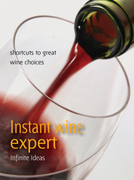 Infinite Ideas Instant Wine Expert: Shortcuts to Great Wine Choices