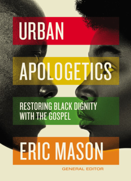 Eric Mason - Urban Apologetics: Restoring Black Dignity with the Gospel