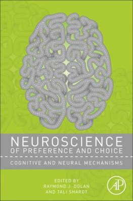 Raymond J. Dolan - Neuroscience of Preference and Choice: Cognitive and Neural Mechanisms