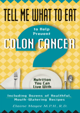 Elaine Magee - Tell Me What to Eat to Help Prevent Colon Cancer: Nutrition You Can Live with