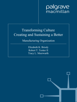 Elizabeth K. Briody - Transforming Culture: Creating and Sustaining a Better Manufacturing Organization