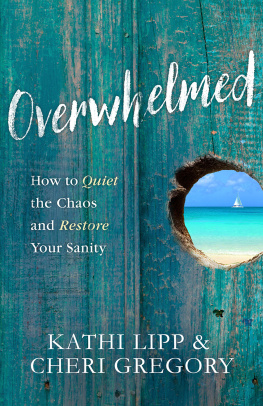 Kathi Lipp - Overwhelmed: How to Quiet the Chaos and Restore Your Sanity