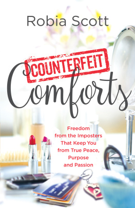 Robia Scott - Counterfeit Comforts: Freedom from the Imposters That Keep You from True Peace, Purpose and Passion
