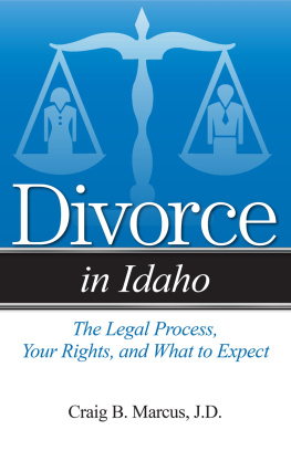 Craig B Marcus - Divorce in Idaho: The Legal Process, Your Rights, and What to Expect