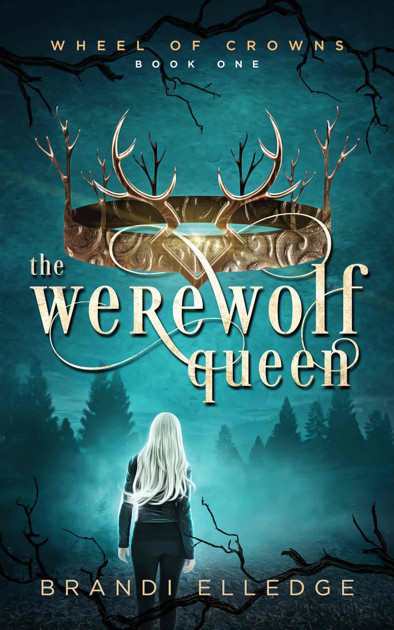 The Werewolf Queen Wheel of Crowns book 1 Brandi Elledge Contents The - photo 1