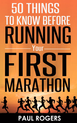 Paul Rogers - 50 Things To Know Before Running Your First Marathon