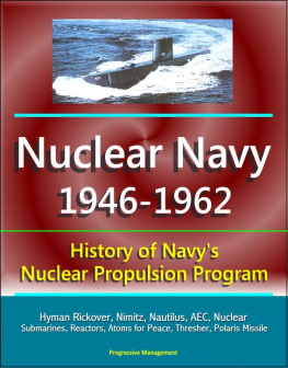 Progressive Management - Nuclear Navy 1946-1962: History of Navys Nuclear Propulsion Program--Hyman Rickover, Nimitz, Nautilus, AEC, Nuclear Submarines, Reactors, Atoms for Peace, Thresher, Polaris Missile