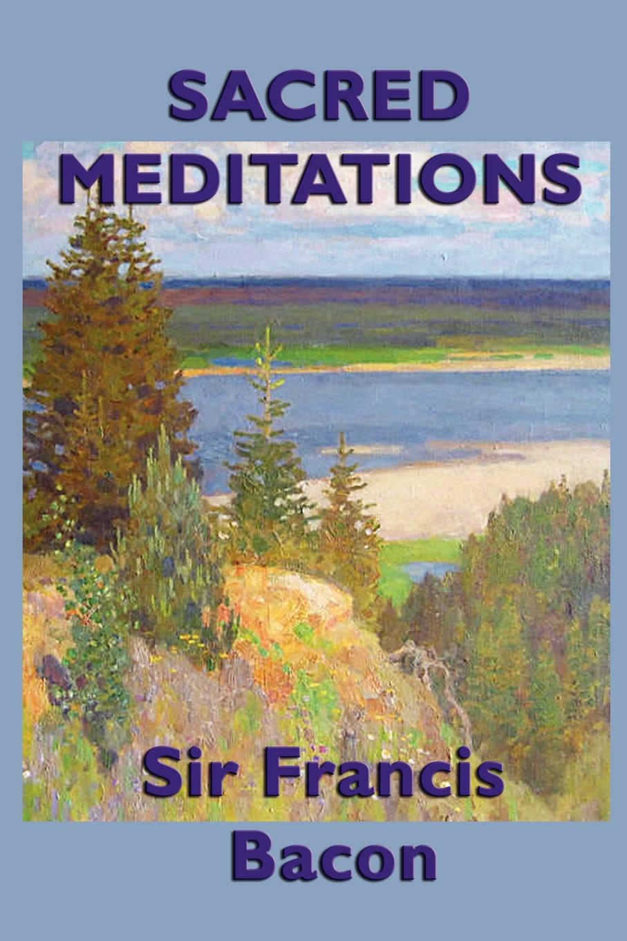 Sacred Meditations By Sir Frances Bacon Start Publishing LLC Copyright 2012 - photo 1