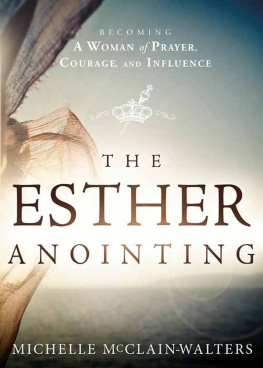 Michelle McClain-Walters - The Esther Anointing: Becoming a Woman of Prayer, Courage, and Influence