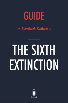 Instaread The Sixth Extinction: by Elizabeth Kolbert / Key Takeaways, Analysis & Review: An Unnatural History