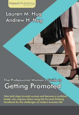 Lauren M. Hug - The Professional Womans Guide to Getting Promoted