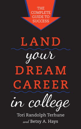 Tori Randolph Terhune - Land Your Dream Career in College: The Complete Guide to Success