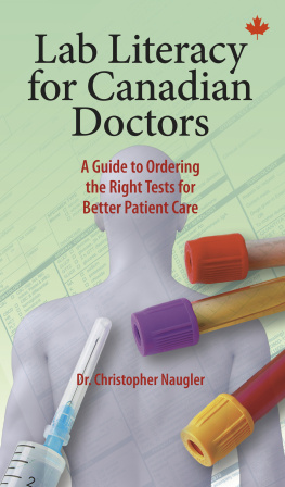 Christopher Naugler - Lab Literacy for Canadian Doctors: A Guide to Ordering the Right Tests for Better Patient Care