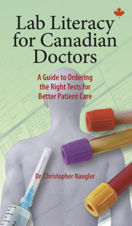 Christopher Naugler Lab Literacy for Canadian Doctors: A Guide to Ordering the Right Tests for Better Patient Care