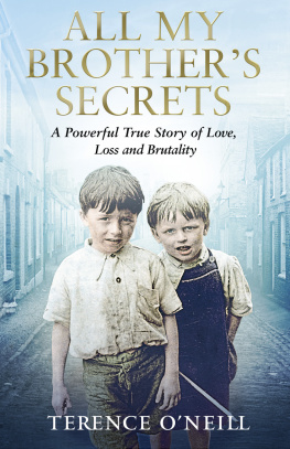 Terence ONeill - All My Brothers Secrets: a Powerful True Story of Love, Loss and Brutality