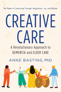 Anne Basting - Creative Care: A Revolutionary Approach to Dementia and Elder Care