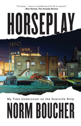 Norm Boucher - Horseplay: My Time Undercover on the Granville Strip