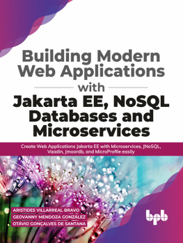 Aristides Villarreal Bravo Building Modern Web Applications With Jakarta EE, NoSQL Databases and Microservices: Create Web Applications Jakarta EE with Microservices, JNoSQL, Vaadin, Jmoordb, and MicroProfile easily