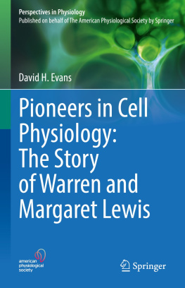 David H. Evans Pioneers in Cell Physiology: The Story of Warren and Margaret Lewis