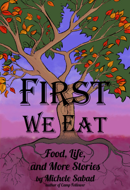 Michele Sabad - First We Eat: Food, Life, and More Stories