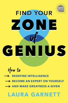 Laura Garnett - Find Your Zone of Genius: How to Redefine Intelligence, Become an Expert on Yourself, and Make Greatness a Given