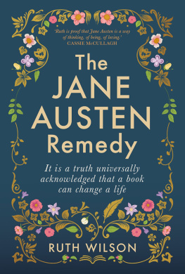 Ruth Wilson - The Jane Austen Remedy: It is a truth universally acknowledged that a book can change a life