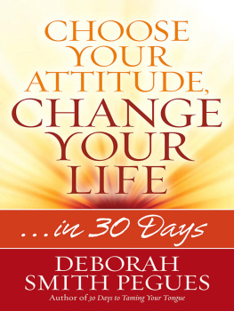 Deborah Smith Pegues - Choose Your Attitude, Change Your Life: …in 30 Days