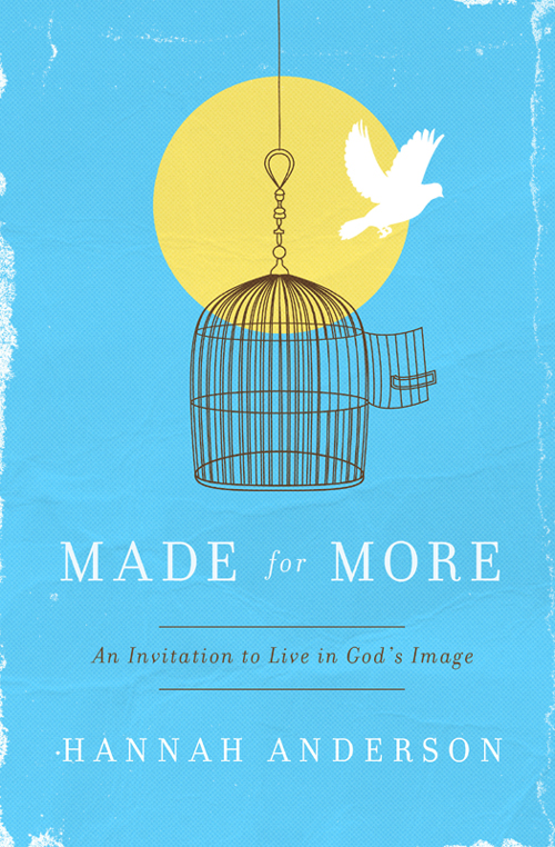 Praise for Made for More Hannah Andersons book Made for More is refreshing - photo 1