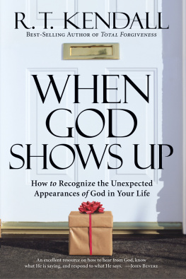 R.T. Kendall - When God Shows Up: How to Recognize the Unexpected Appearances of God in Your Life