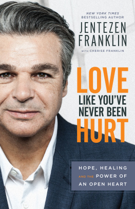 Jentezen Franklin Love Like Youve Never Been Hurt: Hope, Healing and the Power of an Open Heart