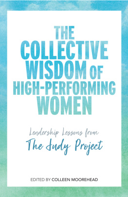 Colleen Moorehead The Collective Wisdom of High-Performing Women: Leadership Lessons from The Judy Project