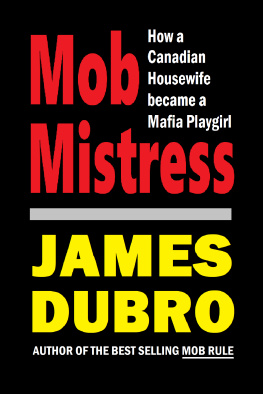 James Dubro Mob Mistress: How a Canadian Housewife became a Mafia Playgirl