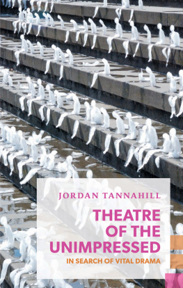 Jordan Tannahill - Theatre of the Unimpressed: In Search of Vital Drama