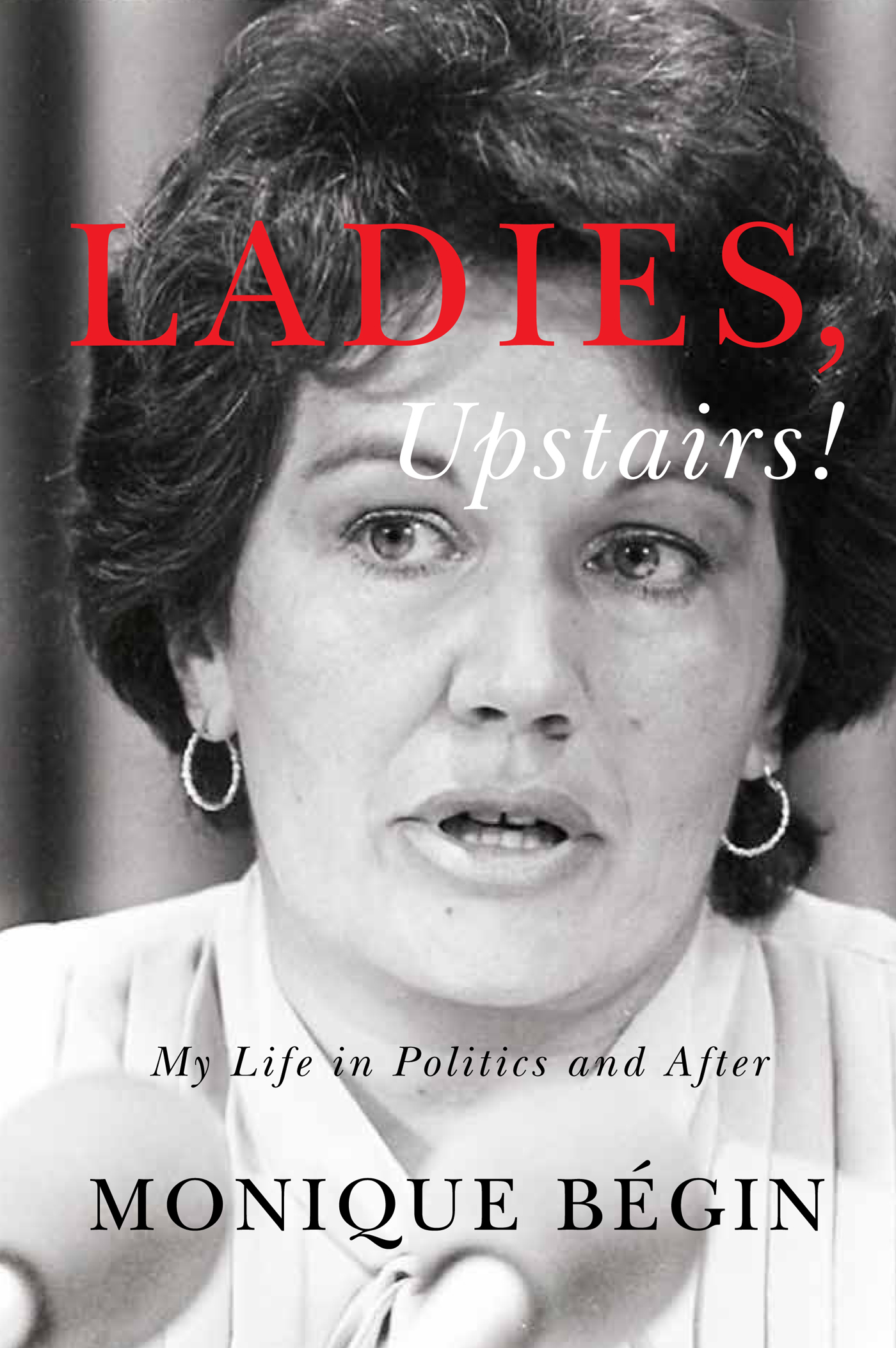 LADIES UPSTAIRS LADIES Upstairs My Life in Politics and After MONIQUE - photo 1