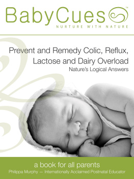 Philippa Murphy BabyCues: Prevent and Remedy Colic, Reflux, Lactose and Dairy Overload--Natures Logical Answers