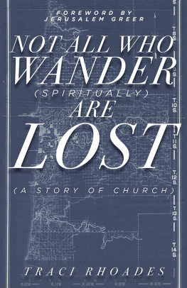 Traci Rhoades - Not All Who Wander (Spiritually) Are Lost: A Story of Church