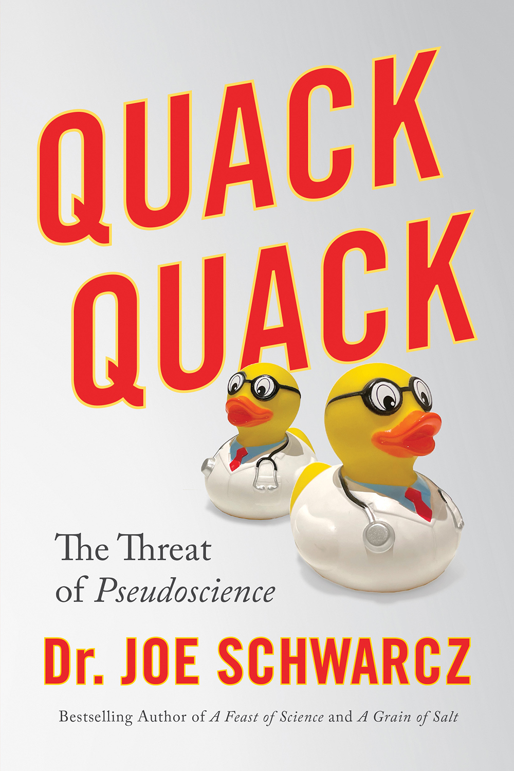 Quack Quack The Threat of Pseudoscience Dr Joe Schwarcz Contents Praise - photo 1