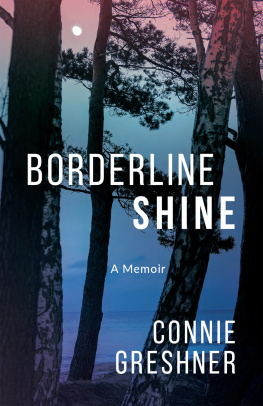 Connie Greshner Borderline Shine: A Memoir