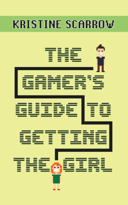 Kristine Scarrow - The Gamers Guide to Getting the Girl