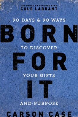 Carson Case Born For It: 90 Days and 90 Ways to Discover Your Gifts and Purpose