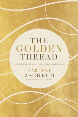 Darlene Zschech The Golden Thread: Experiencing Gods Presence in Every Season of Life