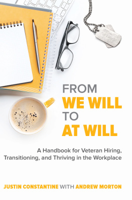 Justin Constantine - From We Will to At Will: A Handbook for Veteran Hiring, Transitioning, and Thriving in the Workplace