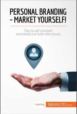 50MINUTES - Personal Branding--Market Yourself!: Tips to sell yourself and stand out from the crowd