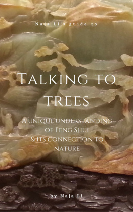 Naja Li - Naja Lis Guide to Talking to Trees: a Unique Understanding of Feng Shui and its Connection to Nature