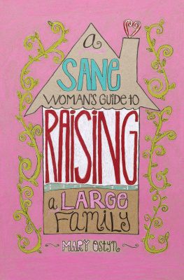 Mary Ostyn A Sane Womans Guide to Raising a Large Family