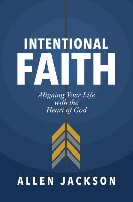 Allen Jackson Intentional Faith: Aligning Your Life with the Heart of God