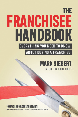 Mark Siebert - The Franchisee Handbook: Everything You Need to Know About Buying a Franchise